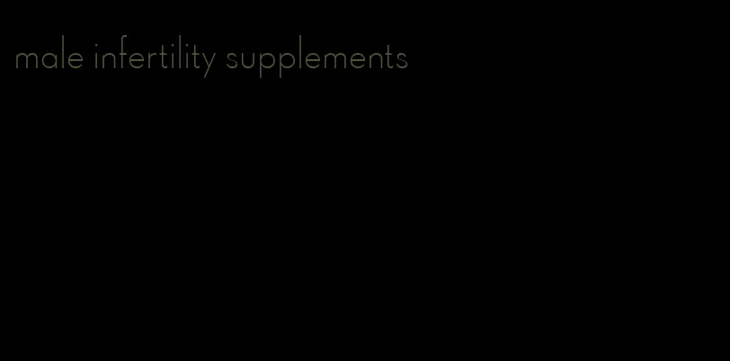 male infertility supplements