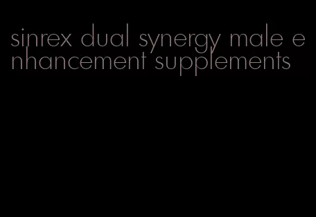 sinrex dual synergy male enhancement supplements