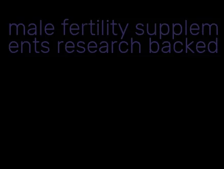 male fertility supplements research backed