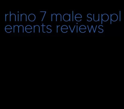 rhino 7 male supplements reviews