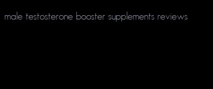 male testosterone booster supplements reviews