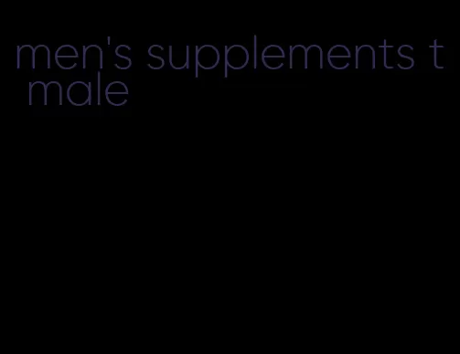 men's supplements t male