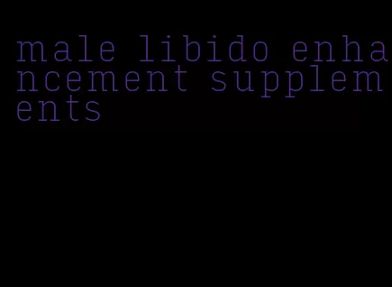 male libido enhancement supplements