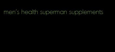 men's health superman supplements