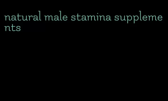 natural male stamina supplements