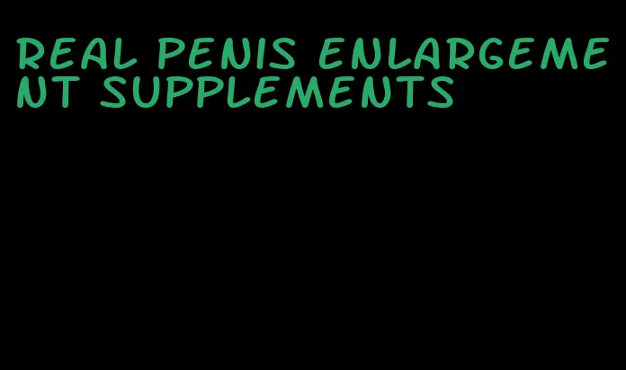 real penis enlargement supplements