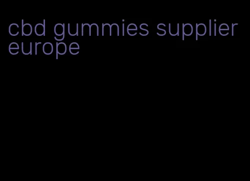 cbd gummies supplier europe