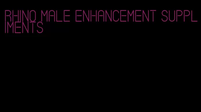 rhino male enhancement suppliments