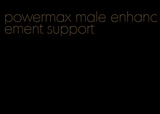 powermax male enhancement support