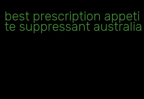 best prescription appetite suppressant australia