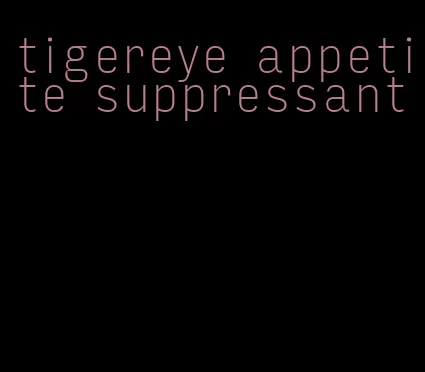 tigereye appetite suppressant