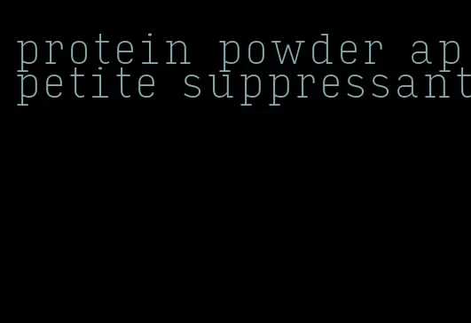 protein powder appetite suppressant