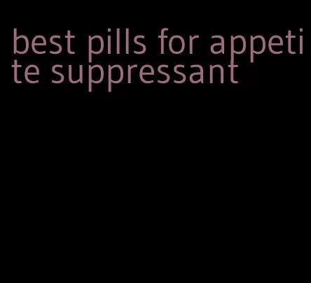 best pills for appetite suppressant