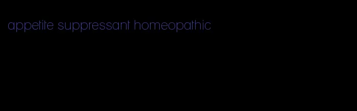 appetite suppressant homeopathic