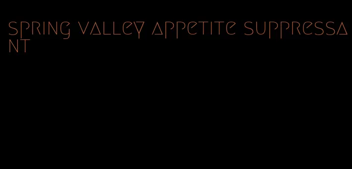 spring valley appetite suppressant