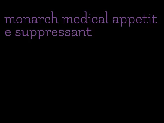 monarch medical appetite suppressant