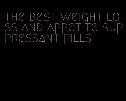 the best weight loss and appetite suppressant pills