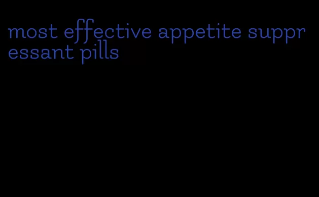 most effective appetite suppressant pills