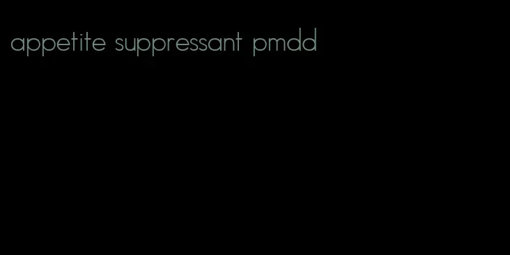 appetite suppressant pmdd