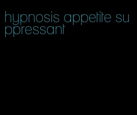 hypnosis appetite suppressant