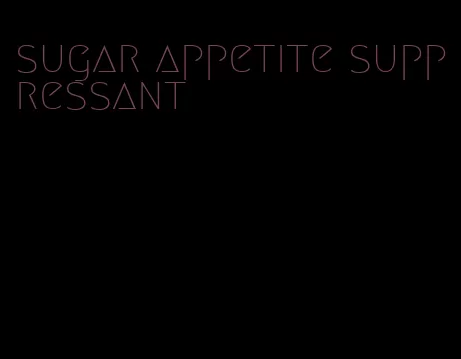 sugar appetite suppressant