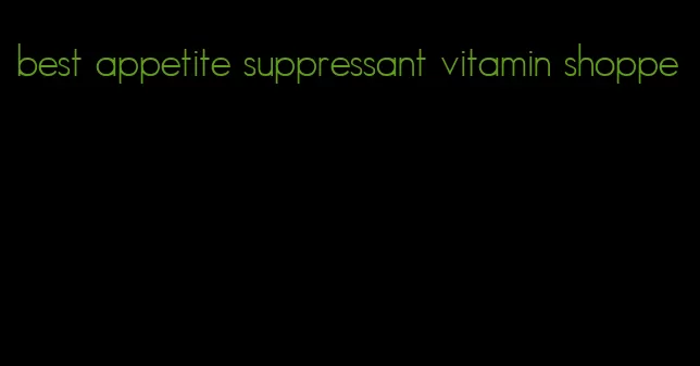 best appetite suppressant vitamin shoppe