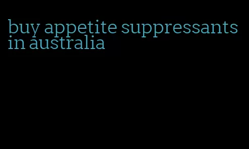 buy appetite suppressants in australia