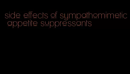 side effects of sympathomimetic appetite suppressants