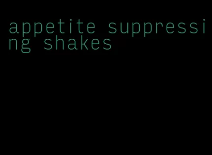 appetite suppressing shakes