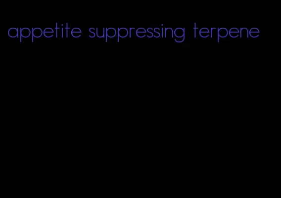 appetite suppressing terpene