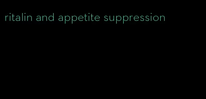 ritalin and appetite suppression