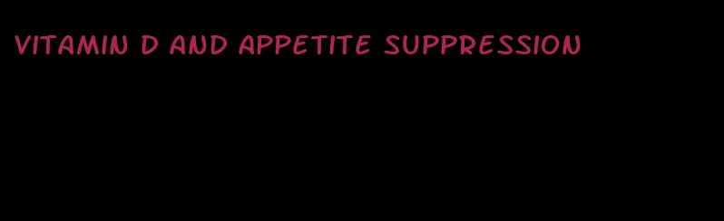 vitamin d and appetite suppression