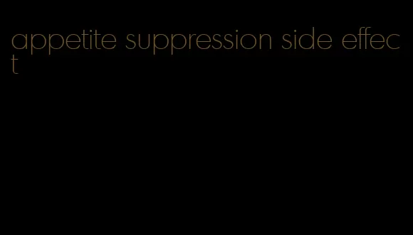 appetite suppression side effect