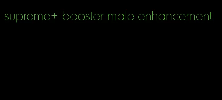 supreme+ booster male enhancement