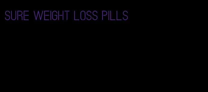 sure weight loss pills