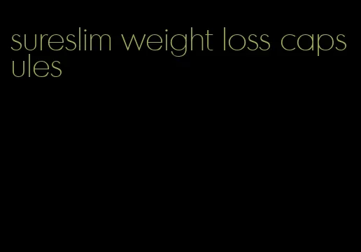 sureslim weight loss capsules