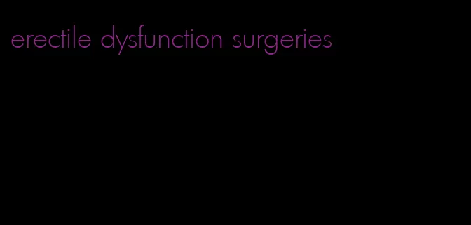 erectile dysfunction surgeries