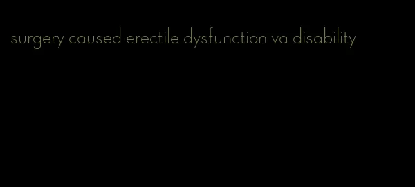 surgery caused erectile dysfunction va disability