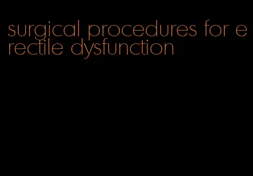 surgical procedures for erectile dysfunction