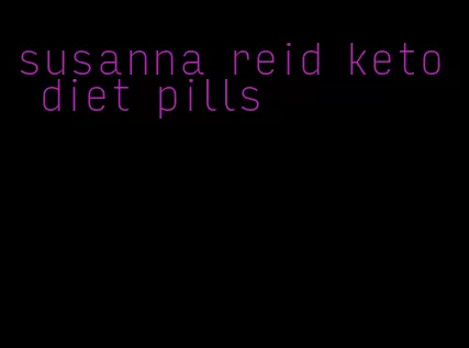 susanna reid keto diet pills