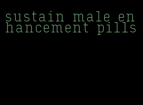 sustain male enhancement pills