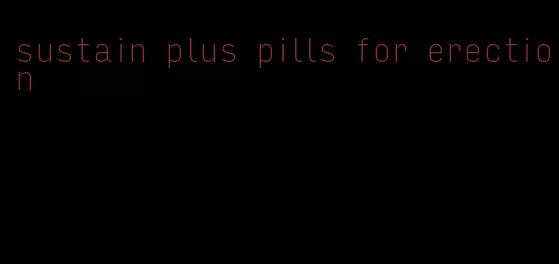 sustain plus pills for erection