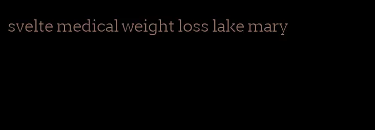 svelte medical weight loss lake mary