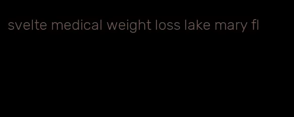 svelte medical weight loss lake mary fl