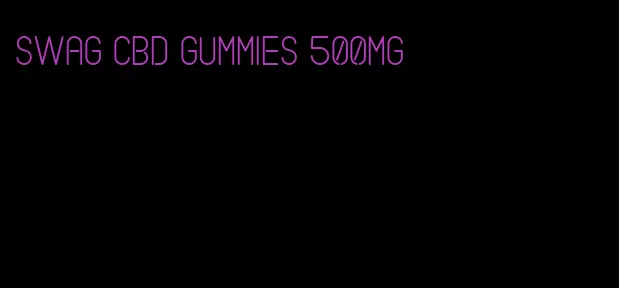 swag cbd gummies 500mg