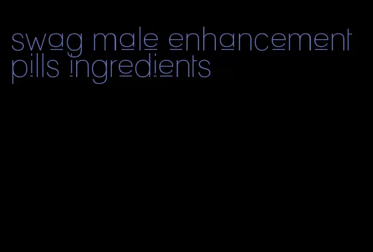 swag male enhancement pills ingredients