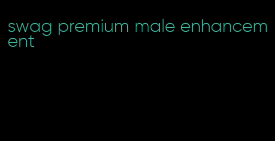 swag premium male enhancement