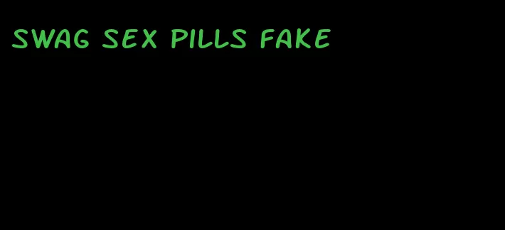 swag sex pills fake