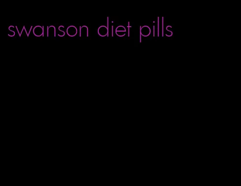 swanson diet pills