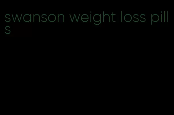 swanson weight loss pills